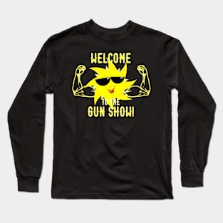 Welcome To The Gun Show Long Sleeve T-Shirt